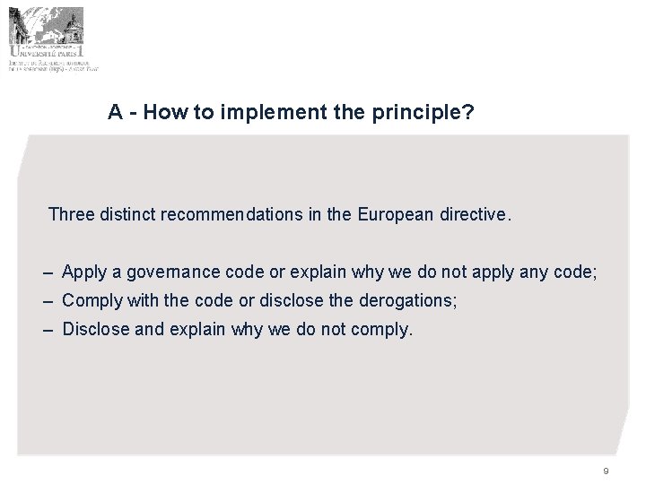 A - How to implement the principle? Three distinct recommendations in the European directive.