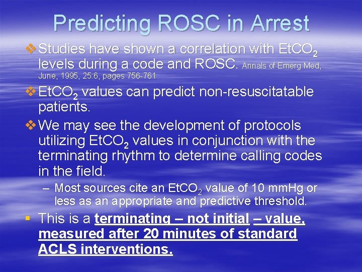 Predicting ROSC in Arrest v Studies have shown a correlation with Et. CO 2 Predicting ROSC in Arrest v Studies have shown a correlation with Et. CO 2