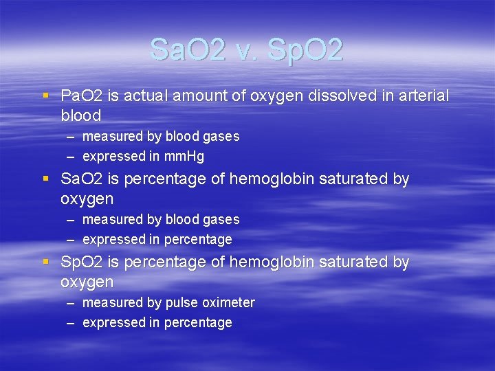 Sa. O 2 v. Sp. O 2 § Pa. O 2 is actual amount Sa. O 2 v. Sp. O 2 § Pa. O 2 is actual amount
