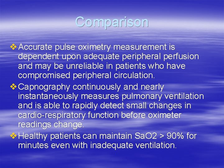Comparison v Accurate pulse oximetry measurement is dependent upon adequate peripheral perfusion and may Comparison v Accurate pulse oximetry measurement is dependent upon adequate peripheral perfusion and may