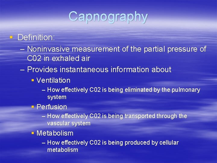 Capnography § Definition: – Noninvasive measurement of the partial pressure of C 02 in Capnography § Definition: – Noninvasive measurement of the partial pressure of C 02 in