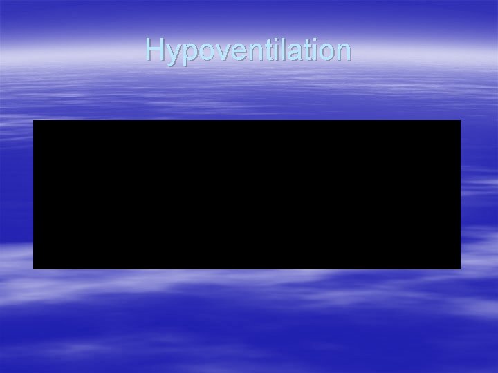 Hypoventilation Hypoventilation