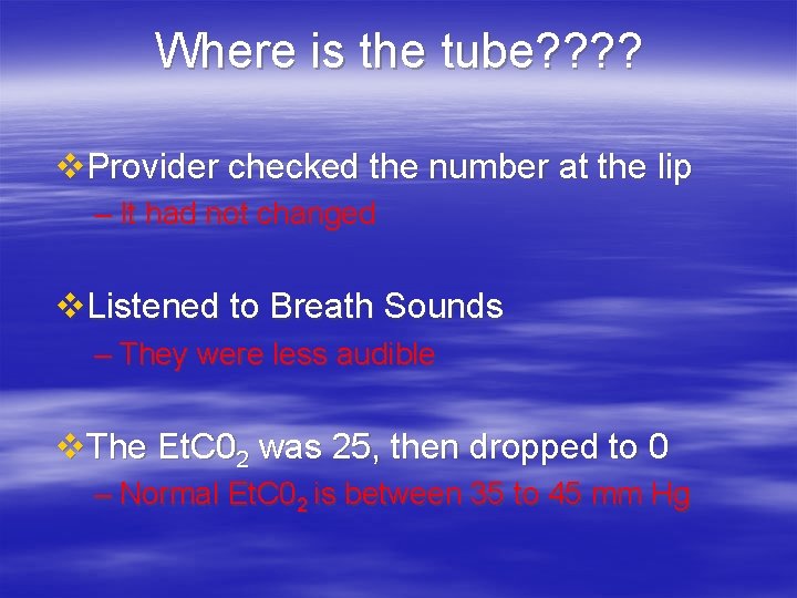 Where is the tube? ? v. Provider checked the number at the lip – Where is the tube? ? v. Provider checked the number at the lip –