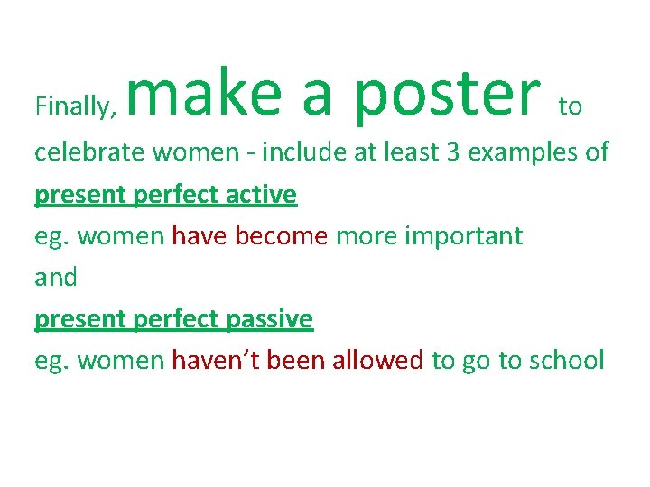 Finally, make a poster to celebrate women - include at least 3 examples of