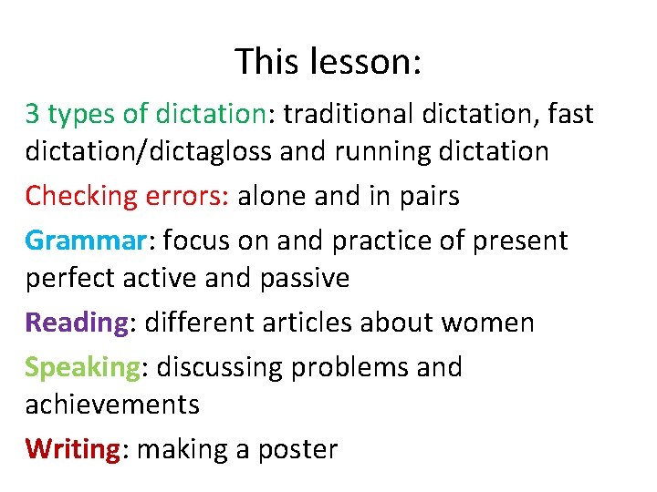 This lesson: 3 types of dictation: traditional dictation, fast dictation/dictagloss and running dictation Checking