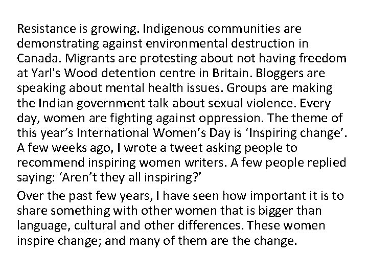 Resistance is growing. Indigenous communities are demonstrating against environmental destruction in Canada. Migrants are