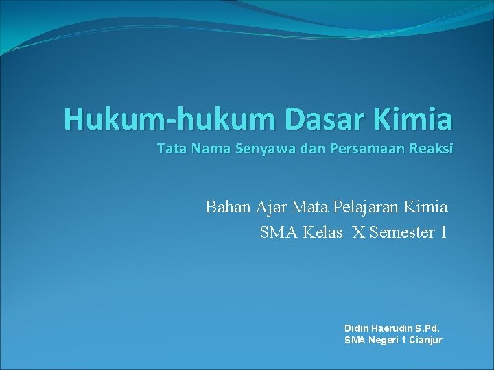 Hukum-hukum Dasar Kimia Tata Nama Senyawa dan Persamaan Reaksi Bahan Ajar Mata Pelajaran Kimia