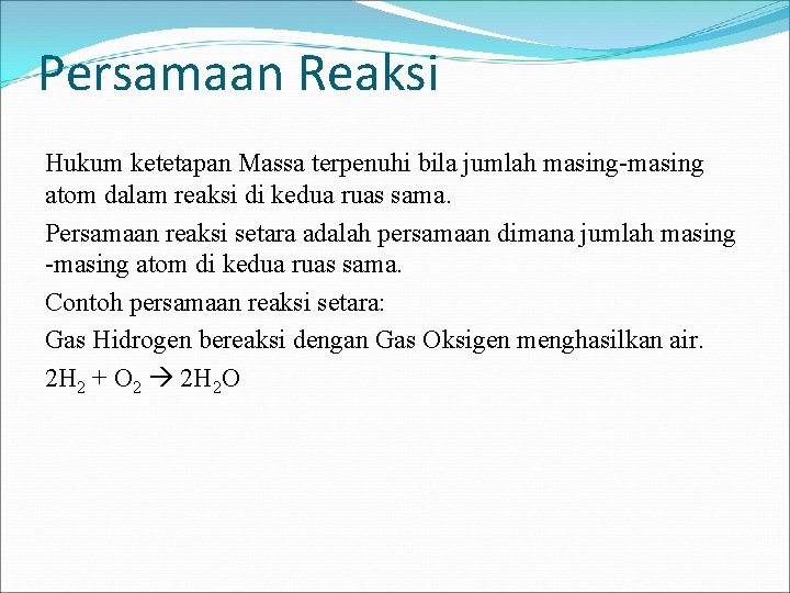 Persamaan Reaksi Hukum ketetapan Massa terpenuhi bila jumlah masing-masing atom dalam reaksi di kedua