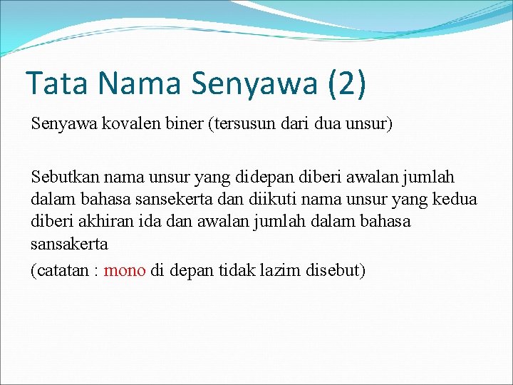 Tata Nama Senyawa (2) Senyawa kovalen biner (tersusun dari dua unsur) Sebutkan nama unsur