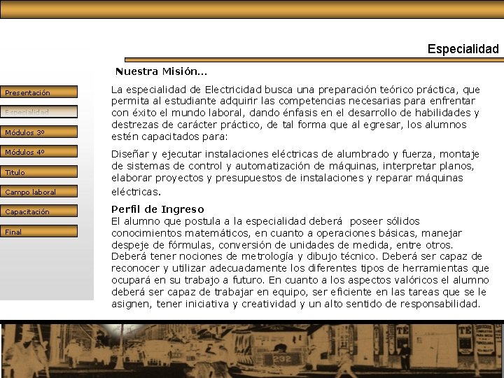 Especialidad Nuestra Misión… Presentación Especialidad Módulos 3º Módulos 4º Titulo Campo laboral Capacitación Final