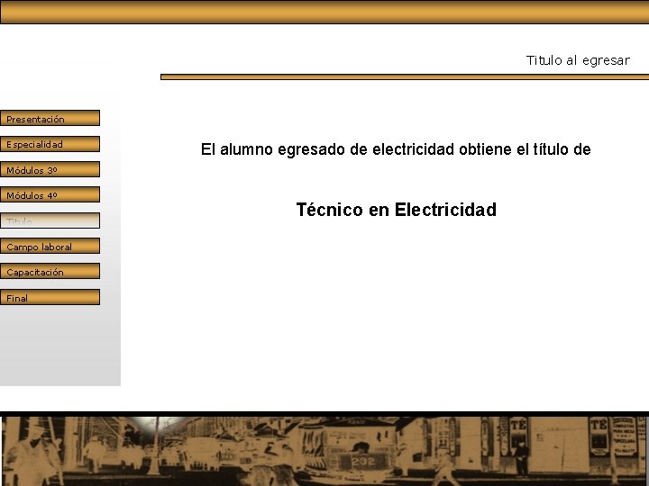 Titulo al egresar Presentación Especialidad El alumno egresado de electricidad obtiene el título de