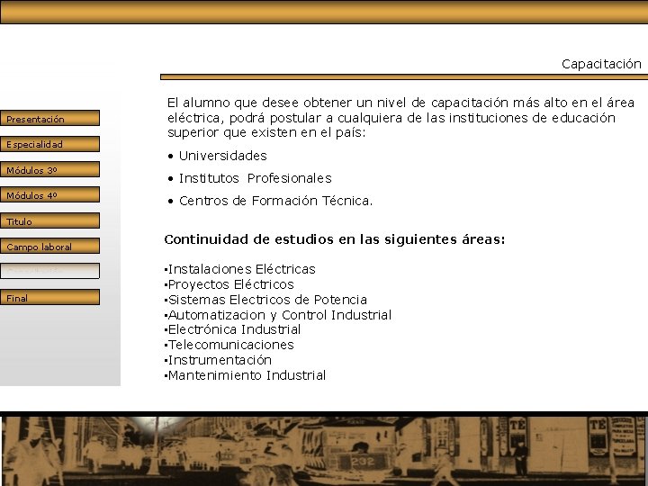 Capacitación Presentación Especialidad Módulos 3º Módulos 4º El alumno que desee obtener un nivel