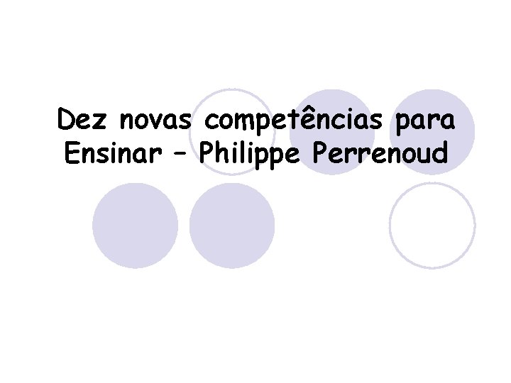 Dez novas competências para Ensinar – Philippe Perrenoud 