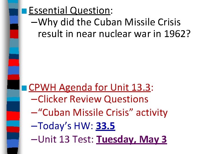 ■ Essential Question: –Why did the Cuban Missile Crisis result in near nuclear war ■ Essential Question: –Why did the Cuban Missile Crisis result in near nuclear war