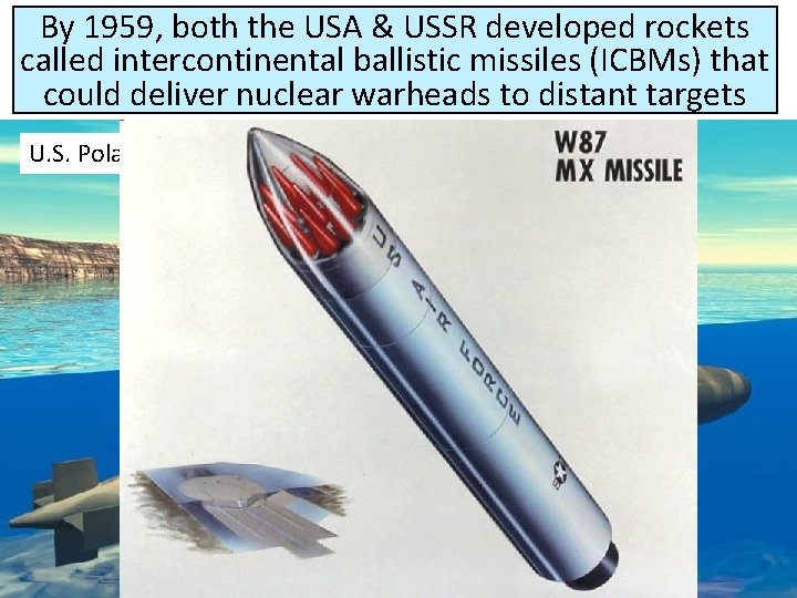 By 1959, both the USA & USSR developed rockets called intercontinental ballistic missiles (ICBMs) By 1959, both the USA & USSR developed rockets called intercontinental ballistic missiles (ICBMs)
