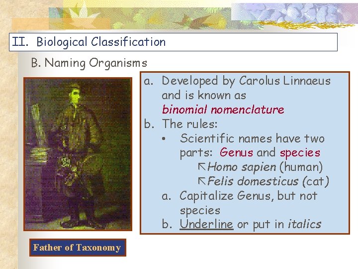 II. Biological Classification B. Naming Organisms a. Developed by Carolus Linnaeus and is known