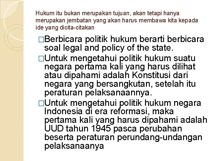 Hukum itu bukan merupakan tujuan, akan tetapi hanya merupakan jembatan yang akan harus membawa