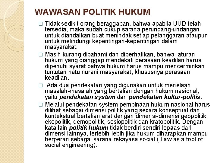 WAWASAN POLITIK HUKUM Tidak sedikit orang beraggapan, bahwa apabila UUD telah tersedia, maka sudah