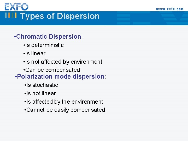 Types of Dispersion • Chromatic Dispersion: • Is deterministic • Is linear • Is