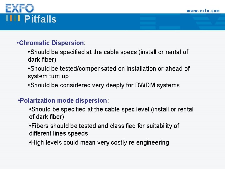 Pitfalls • Chromatic Dispersion: • Should be specified at the cable specs (install or
