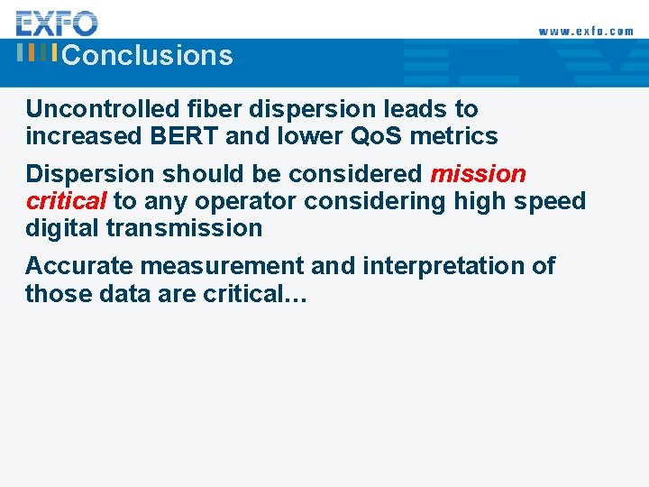 Conclusions Uncontrolled fiber dispersion leads to increased BERT and lower Qo. S metrics Dispersion