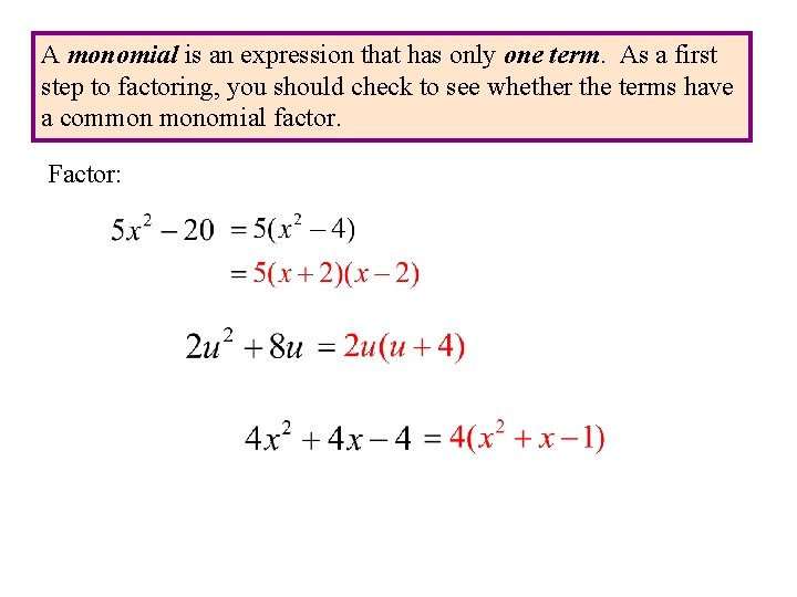 A monomial is an expression that has only one term. As a first step