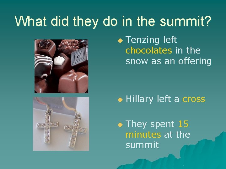 What did they do in the summit? u u u Tenzing left chocolates in