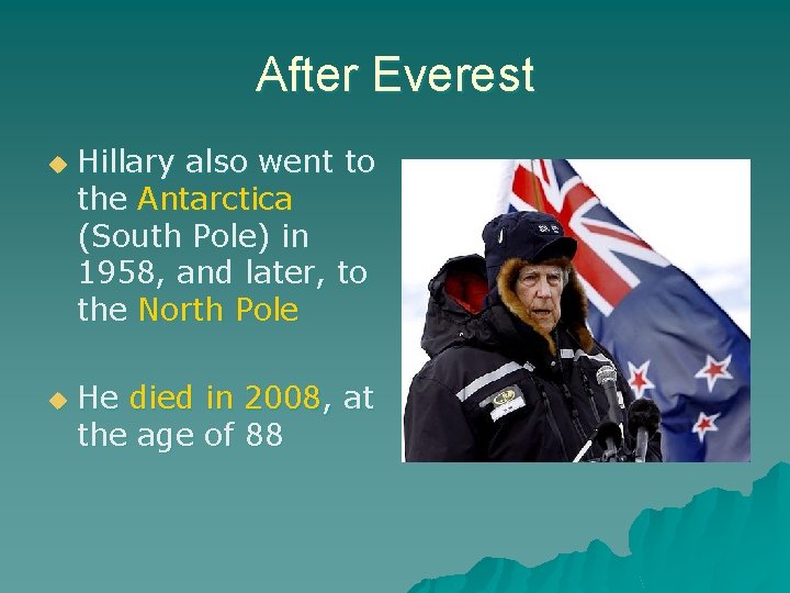 After Everest u u Hillary also went to the Antarctica (South Pole) in 1958,