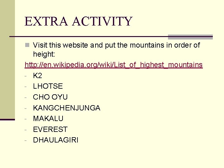 EXTRA ACTIVITY n Visit this website and put the mountains in order of height: