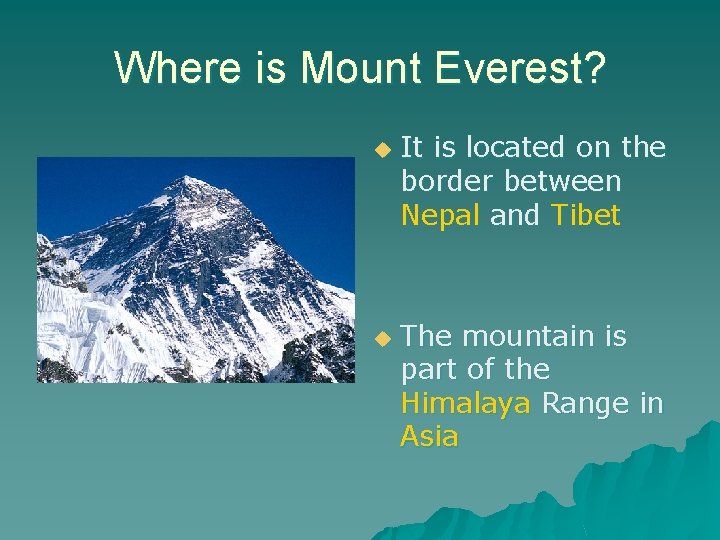 Where is Mount Everest? u u It is located on the border between Nepal