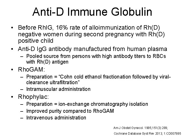 Anti-D Immune Globulin • Before Rh. IG, 16% rate of alloimmunization of Rh(D) negative
