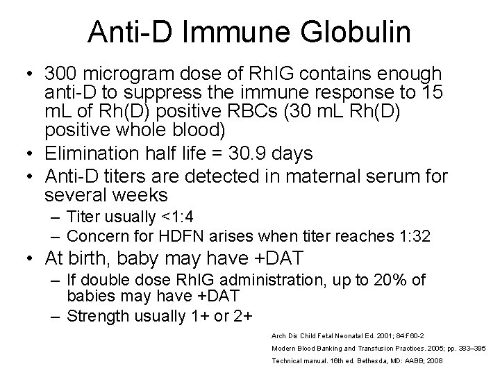 Anti-D Immune Globulin • 300 microgram dose of Rh. IG contains enough anti-D to