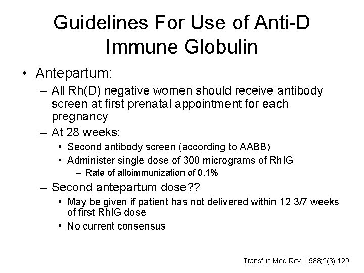 Guidelines For Use of Anti-D Immune Globulin • Antepartum: – All Rh(D) negative women