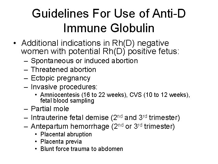 Guidelines For Use of Anti-D Immune Globulin • Additional indications in Rh(D) negative women
