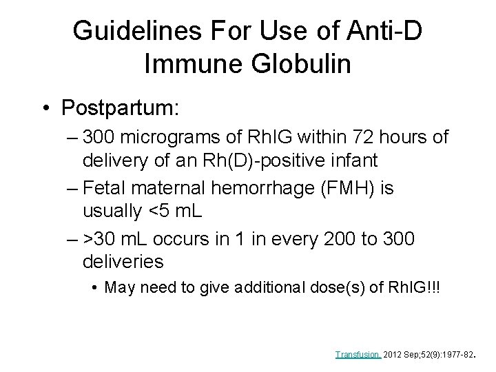 Guidelines For Use of Anti-D Immune Globulin • Postpartum: – 300 micrograms of Rh.