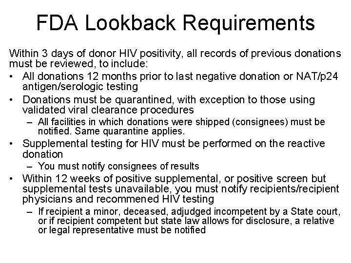 FDA Lookback Requirements Within 3 days of donor HIV positivity, all records of previous