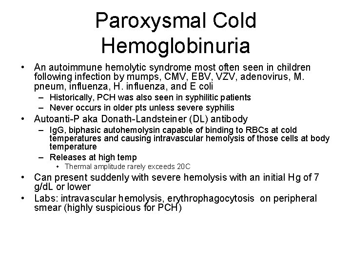 Paroxysmal Cold Hemoglobinuria • An autoimmune hemolytic syndrome most often seen in children following