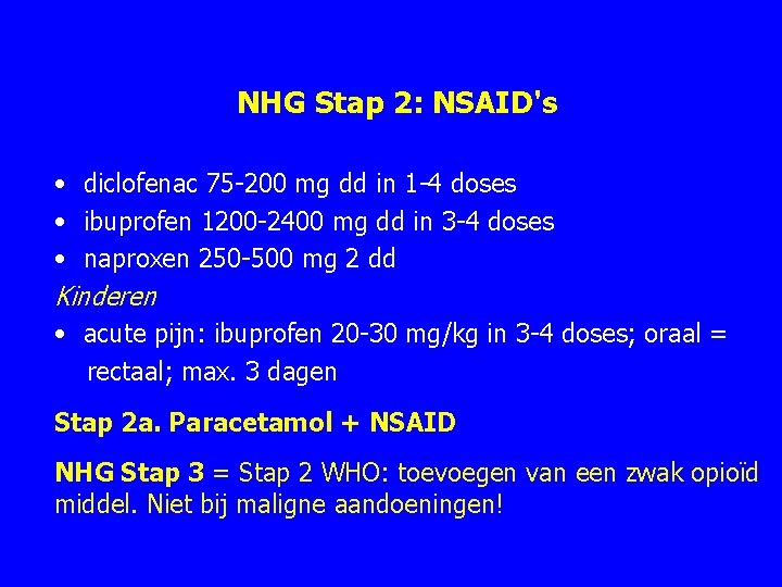 NHG Stap 2: NSAID's • diclofenac 75 200 mg dd in 1 4 doses