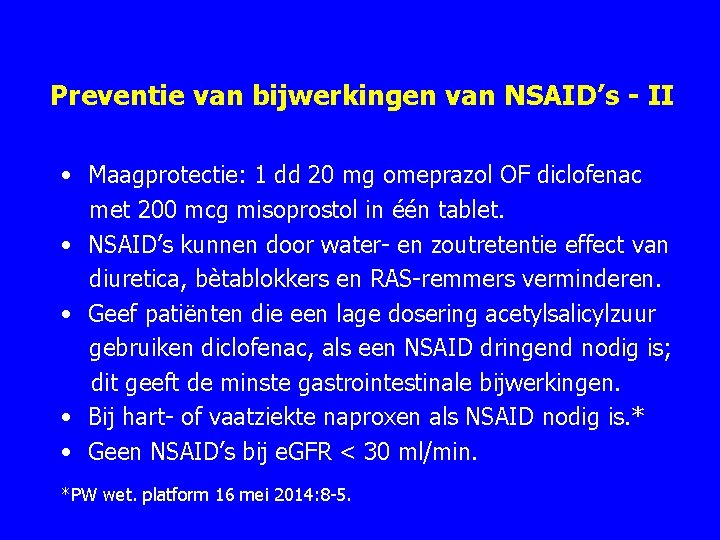 Preventie van bijwerkingen van NSAID’s - II • Maagprotectie: 1 dd 20 mg omeprazol