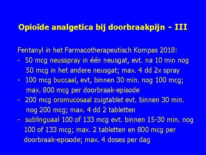 Opioïde analgetica bij doorbraakpijn - III Fentanyl in het Farmacotherapeutisch Kompas 2018: 50 mcg