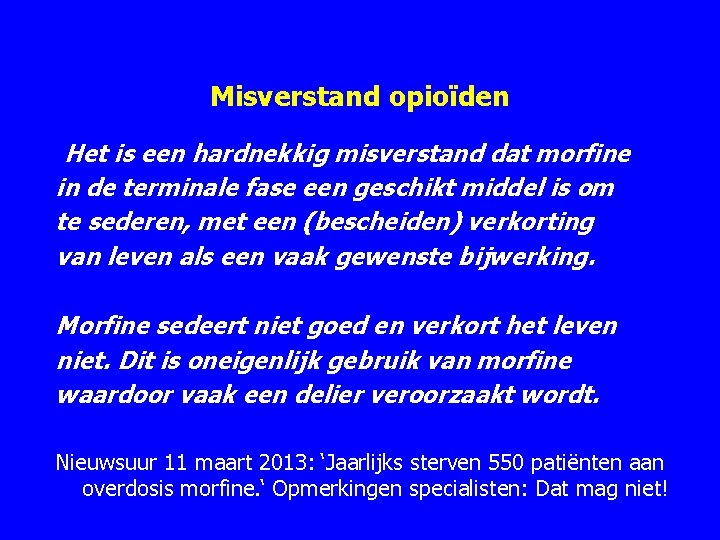 Misverstand opioïden Het is een hardnekkig misverstand dat morfine in de terminale fase een