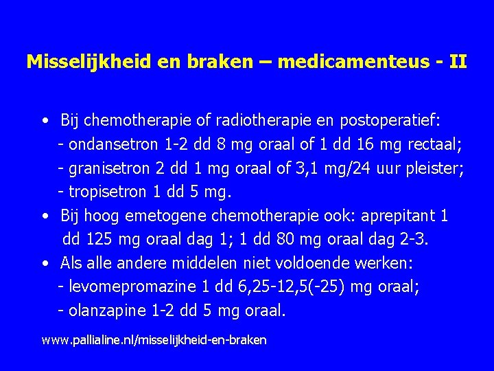 Misselijkheid en braken – medicamenteus - II • Bij chemotherapie of radiotherapie en postoperatief: