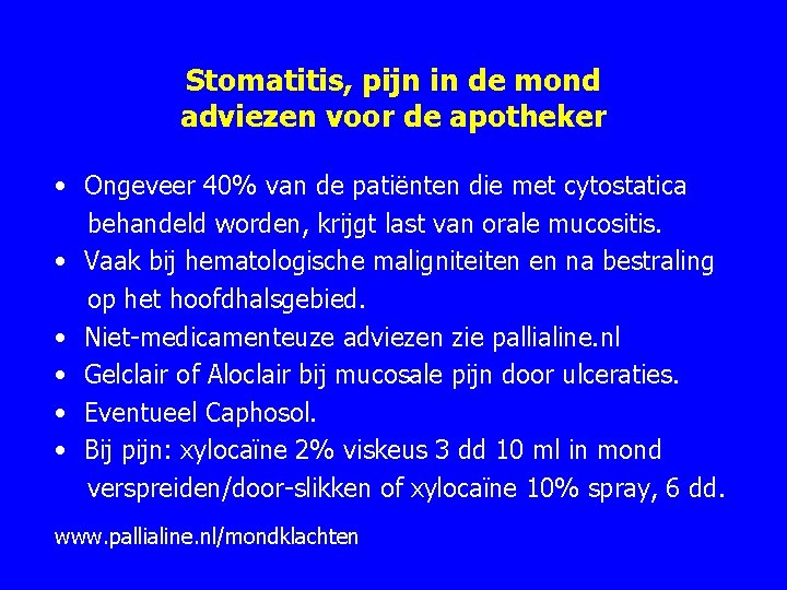 Stomatitis, pijn in de mond adviezen voor de apotheker • Ongeveer 40% van de