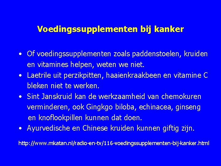 Voedingssupplementen bij kanker • Of voedingssupplementen zoals paddenstoelen, kruiden en vitamines helpen, weten we