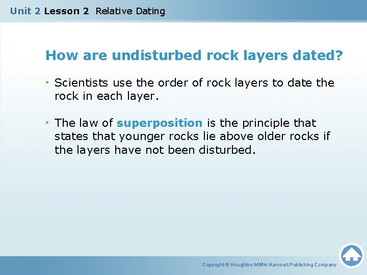 Unit 2 Lesson 2 Relative Dating How are undisturbed rock layers dated? • Scientists