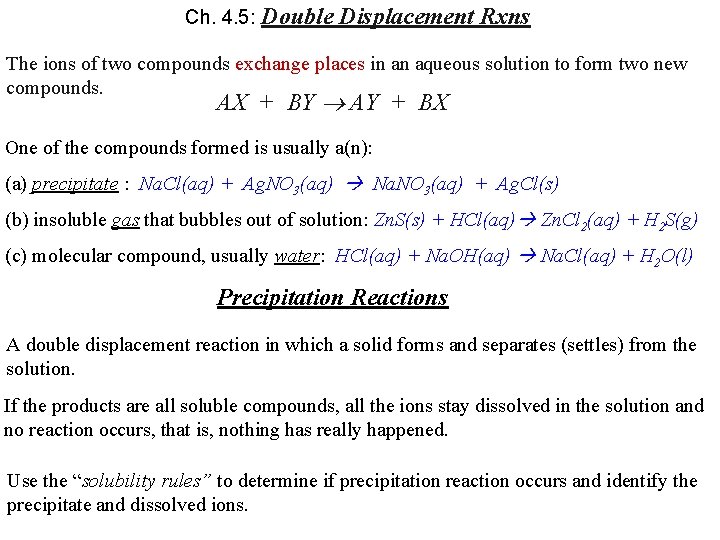 Ch. 4. 5: Double Displacement Rxns The ions of two compounds exchange places in