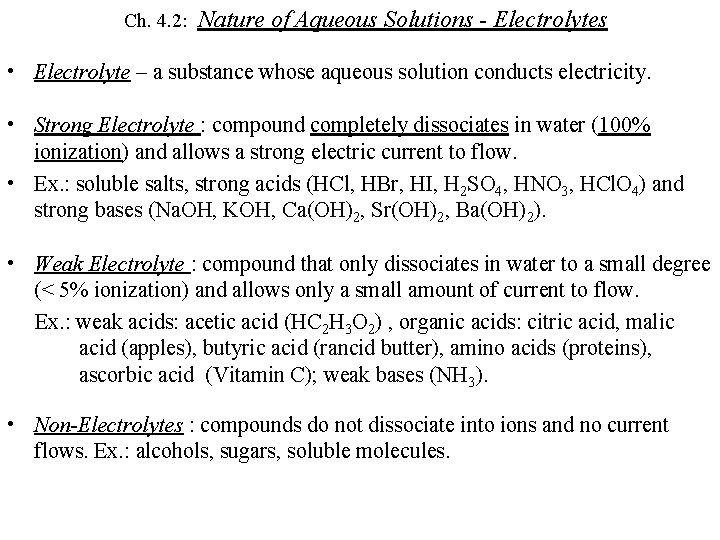 Ch. 4. 2: Nature of Aqueous Solutions - Electrolytes • Electrolyte – a substance