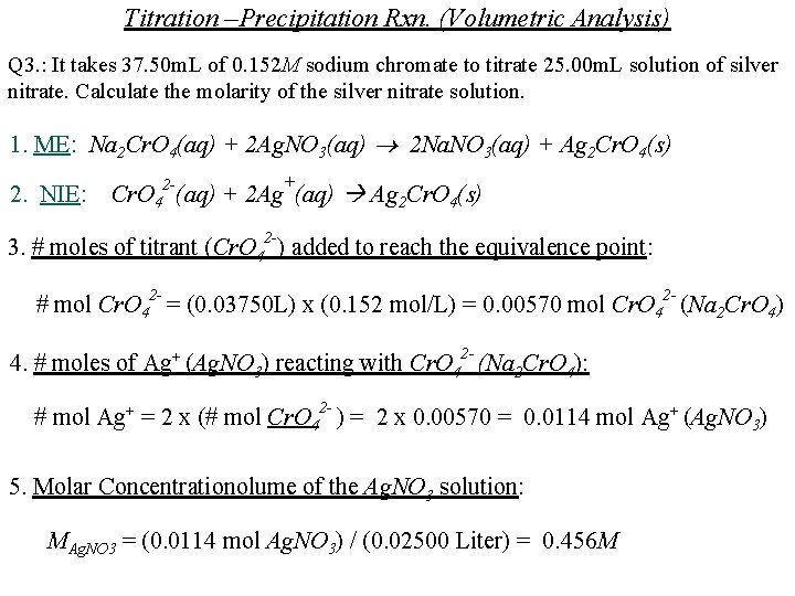 Titration –Precipitation Rxn. (Volumetric Analysis) Q 3. : It takes 37. 50 m. L