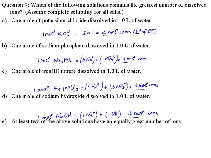 Question 7: Which of the following solutions contains the greatest number of dissolved ions?