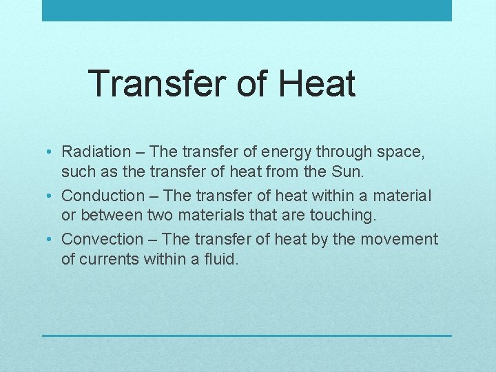 Transfer of Heat • Radiation – The transfer of energy through space, such as